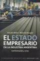 Portada de El estado empresario en la industria argentina. Conformación y crisis