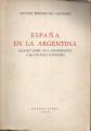 Portada de España en la Argentina(ensayo sobre una contribución a la cultura nacional)
