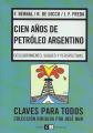 Portada de Cien años de petróleo argentino-Descubrimiento, saqueo y perspectivas
