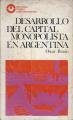 Portada de Desarrollo del capital monopolista en la Argentina