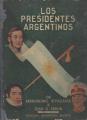 Portada de Los presidentes argentinos. De Bernardino Rivadavia y aJuan D.Perón