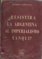 Portada de ¿Resistirá la Argentina al imperialismo yanqui?