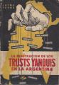 Portada de La penetracion de los trusts yanquis en la Argentina