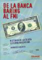 Portada de De la Banca Baring al FMI. Historia de la deuda externa argentina.