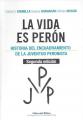 Portada de La vida es Perón. Historia del encuadramiento de la Juventud Peronista