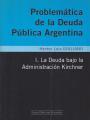 Portada de Problemática de la deuda pública argentina. I.La deuda bajo la Administración Kirchner.