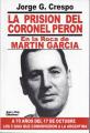 Portada de La prisión del Coronel Perón en la Roca de Martín García. A 70 años del 17 de Octubre los 5 días que conmovieron a la Argentina