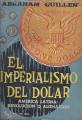 Portada de El imperialismo del dólar. América Latina: revolucion o alienación.