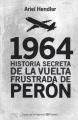 Portada de 1964.Historia secreta de la vuelta frustrada de Perón