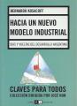 Portada de Hacia un nuevo modelo industrial. Idas y vueltas del desarrollo argentino