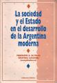 Portada de La sociedad y el Estado en el desarrollo de la Argentina moderna