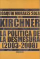 Portada de Los Kirchner. La política de la desmesura (2003-2008)