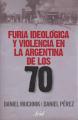 Portada de Furia ideológica y violencia en la Argentina de los 70