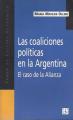 Portada de Las coaliciones políticas en la Argentina. El caso de la Alianza