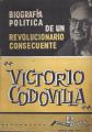 Portada de Biografía política de un revolucionario consecuente Victorio Codovilla