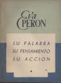 Portada de Eva Perón. Su palabra. Su pensamiento.Su acción.