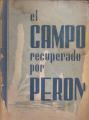 Portada de El campo recuperado por Perón. 1944-1952
