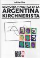 Portada de Economía y política  en la Argentina kirchnerista