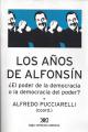 Portada de Los años de Alfonsín. ¿El poder de la democracia o la democracia del poder?