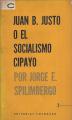 Portada de Juan B.Justo o el socialismo cipayo