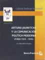 Portada de Arturo Jauretche y la comunicación política moderna(FORJA 1935-1945).