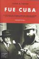 Portada de Fue Cuba. La infiltración cubano - soviética que dio origen a la violencia subversiva en Latinoamérica